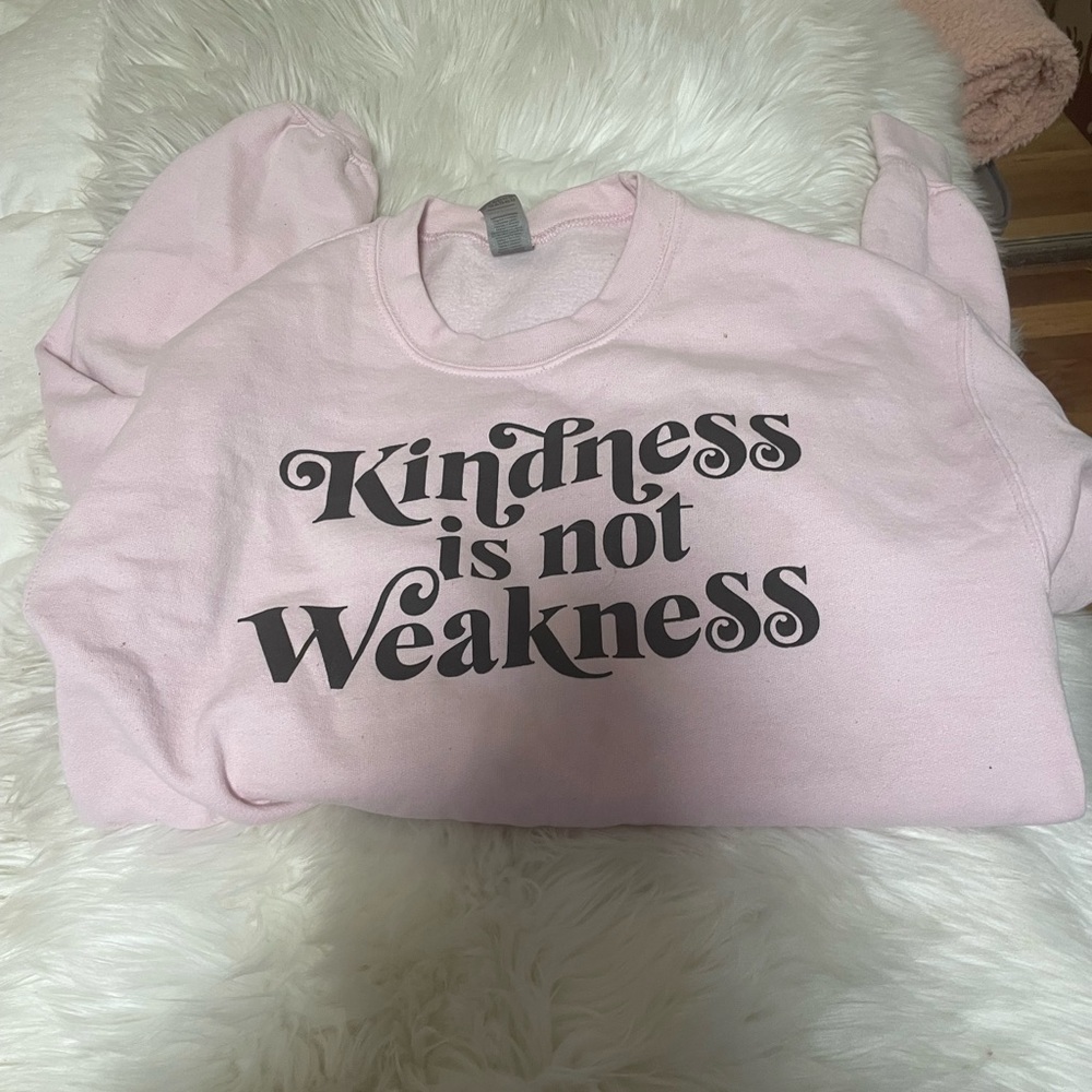 Kindness is Not a Weakness Sweatshirt | Size Medium